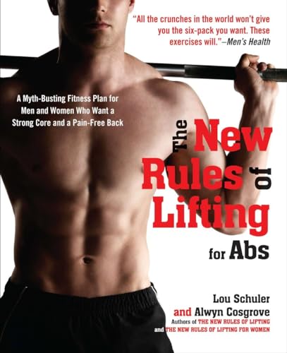 The New Rules of Lifting for Abs: A Myth-Busting Fitness Plan for Men and Women who Want a Strong Core and a Pain- Free Back von Penguin